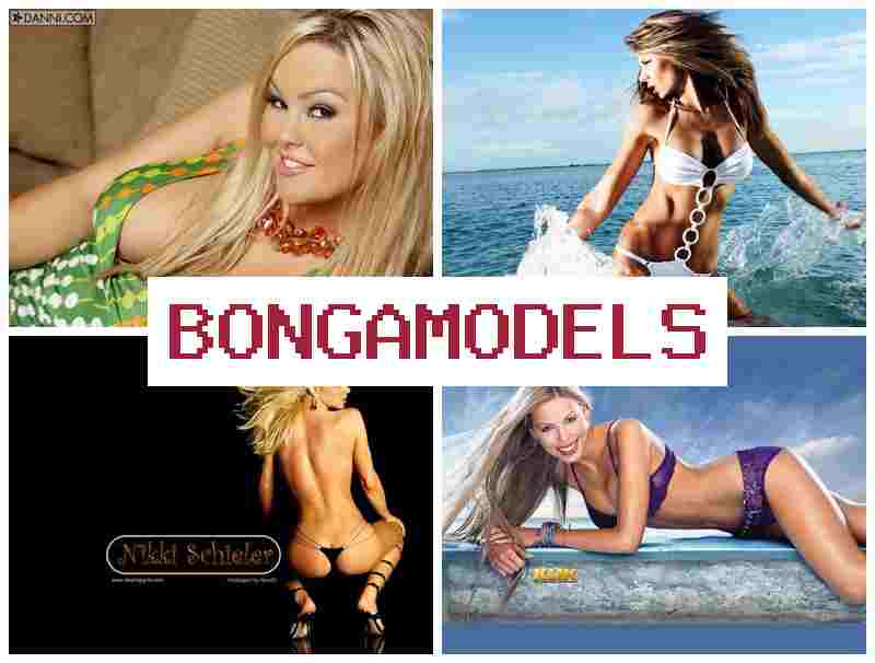 BONGAAMODELS 💏 Iṣẹ ayelujara ti o jẹ ofin pẹlu abojuto pipe